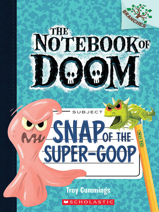 Title details for Snap of the Super-Goop by Troy Cummings - Wait list